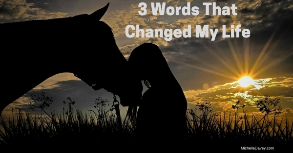 Three Words That Changed My Life