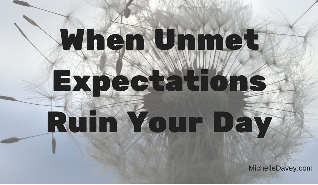 When Unmet Expectations Ruin Your Day