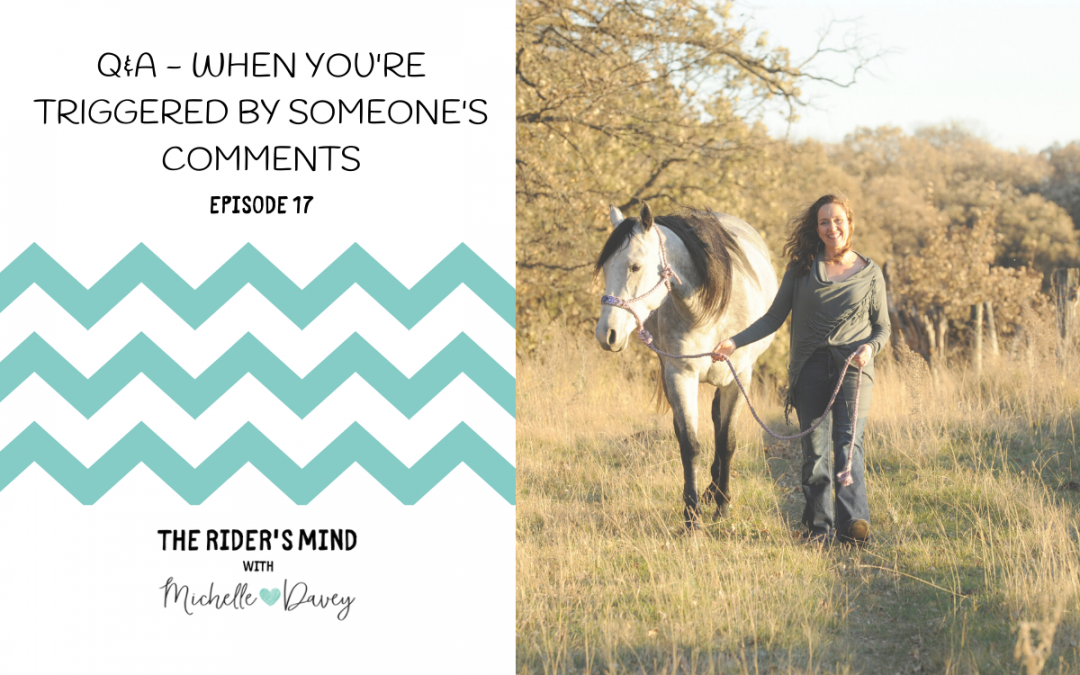 Episode 17. Q&A – When you’re triggered by someone’s comments