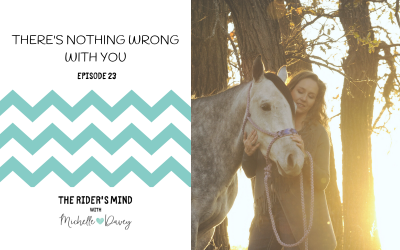 Episode 23 of The Rider’s Mind Podcast: There’s Nothing Wrong With You