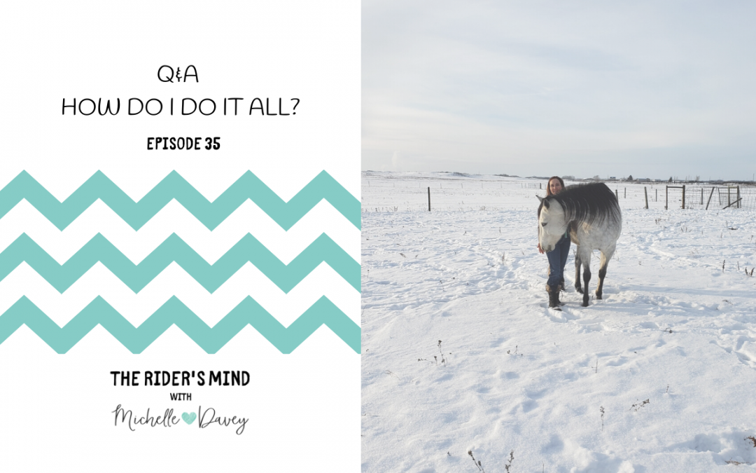 Episode 35: Q & A – How do I do it all?