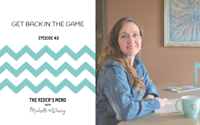 The Rider’s Mind Podcast Episode 43: Get Back in the Game