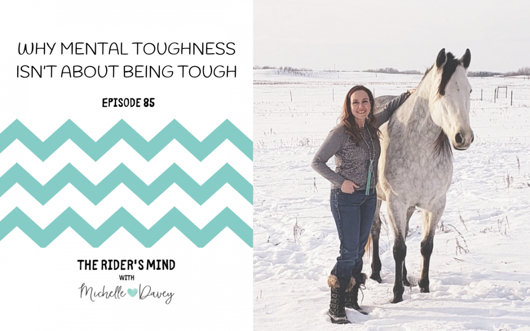 Episode 85: Why Mental Toughness isn’t About Being Tough