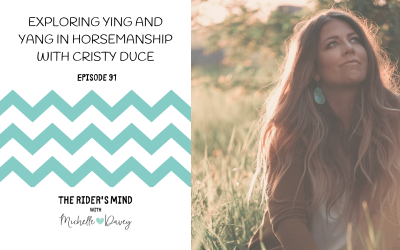 Episode 91: Exploring Yin and Yang in Horsemanship with Cristy Duce