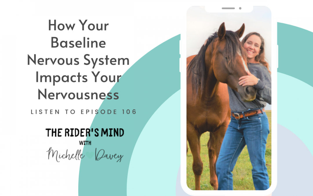 Episode 106: How Your Baseline Nervous System Impacts Your Nervousness
