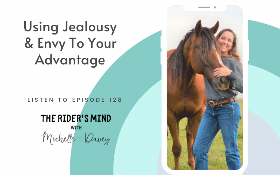 Episode 128: Using Jealousy & Envy To Your Advantage